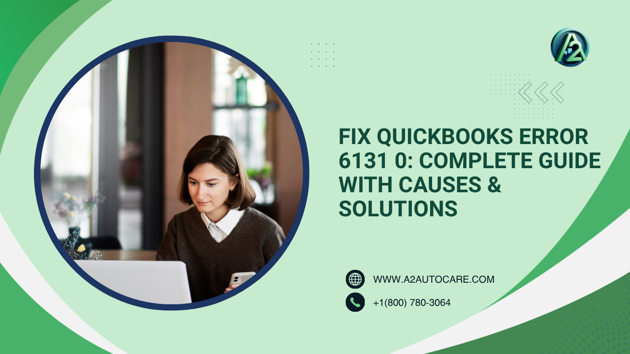 Fix QuickBooks Error 6131 0 Instantly With Proven Steps